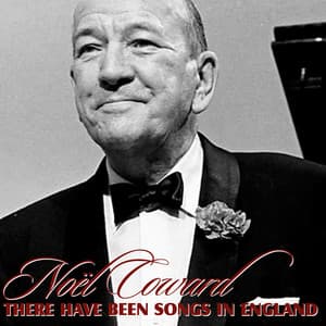 There Have Been Songs in England - Noel Coward