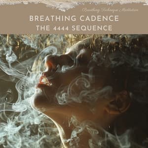 Breathing Cadence: The 4444 Sequence - Breathing Technique Meditation