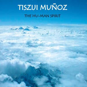 The Hu-Man Spirit - Tisziji Munoz