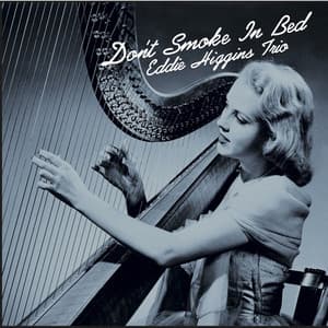 Don't Smoke In Bed - The Eddie Higgins Trio