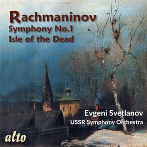 Rachmaninov: Symphony No. 1; Isle of the Dead – Evgeny Svetlanov, USSR Symphony Orchestra - Sergei Rachmaninoff