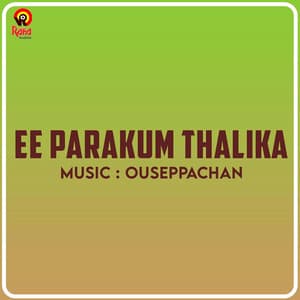 Ee Parakum Thalika - Ouseppachan