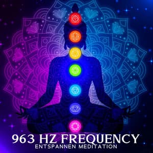 963 Hz Frequency: Entspannen Meditation - Tiefenentspannung Academy