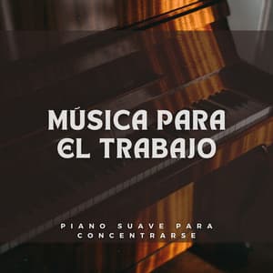 Música Para El Trabajo: Piano Suave Para Concentrarse - Café Música Deluxe