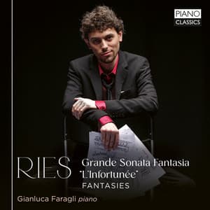 Ries: Grande Sonata Fantasia "L'infortunée", Fantasies - Ferdinand Ries