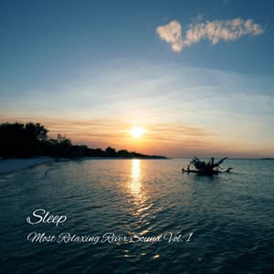 Sleep: Most Relaxing River Sound Vol. 1 - Baby Sleep Music