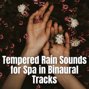 Tempered Rain Sounds for Spa in Binaural Tracks - Doctor Hz