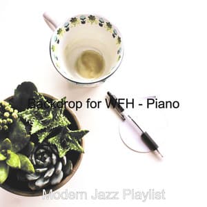 Backdrop for WFH - Piano - Modern Jazz Playlist