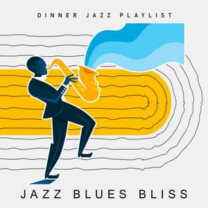 Jazz Blues Bliss - Dinner Jazz Playlist