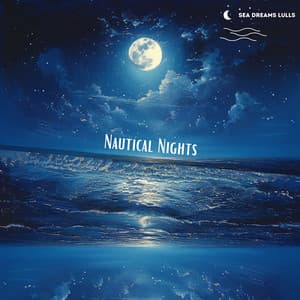 Nautical Nights: Fairy-Tale Ocean Melodies from a Magical Music Box - Sea Dreams Lulls