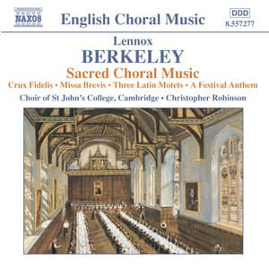 Berkeley: Crux Fidelis / Missa Brevis / 3 Latin Motets / A Festival Anthem - Lennox Berkeley