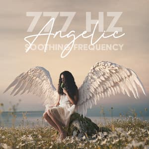 777 Hz Angelic Soothing Frequency - Daily Relax Universe