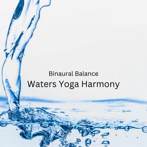 Binaural Balance: Waters Yoga Harmony - Binaural Vibrations