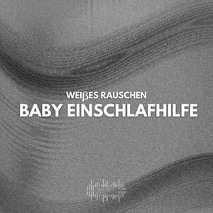 Weißes Rauschen: Baby Einschlafhilfe - Weißes Rauschen