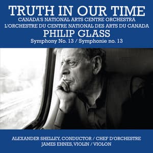 Truth in Our Time - Canada's National Arts Centre Orchestra