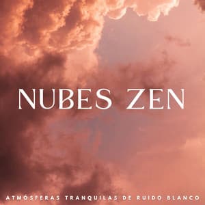 Nubes Zen: Atmósferas Tranquilas De Ruido Blanco - El laboratorio de sonido de meditación y zen de ruido blanco