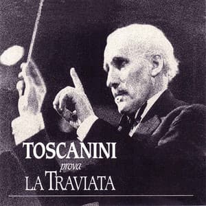 Toscanini prova La traviata - Giuseppe Verdi