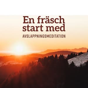 En fräsch start med - Avslappningsmeditation, Kropp och själ koppla av - Zen Musik Akademi
