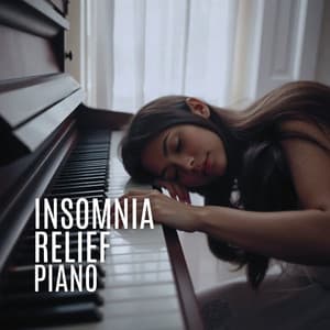 Insomnia Relief Piano - Relaxed Piano Music