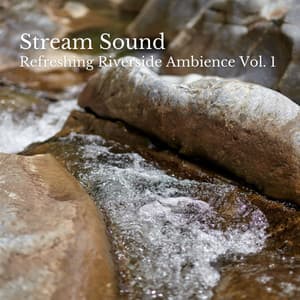 Stream Sound: Refreshing Riverside Ambience Vol. 1 - Relaxing Atmospheres