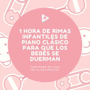 1 Hora de Rimas Infantiles de Piano Clásico para que los Bebés se Duerman - Canciones de Cuna de la Naturaleza