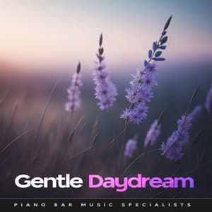 Gentle Daydream - Piano Bar Music Specialists