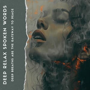 Deep Breaths Are the Gateway to Peace - Deep Relax Spoken Words