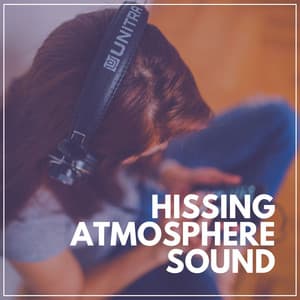 Hissing Atmosphere Sound - White Noise Relaxation for Sleeping Babies