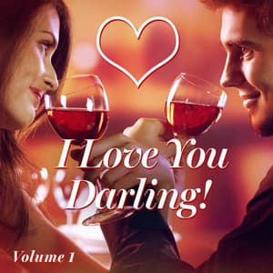 I Love You Darling! Happy Valentine's Day, Vol. 1 - Romantic Dinner Party Music Collective