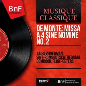 De Monte: Missa a 4 sine nomine No. 2 - Jules Vijverman
