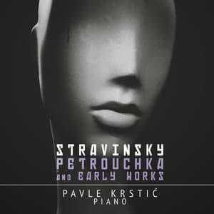 Stravinsky: Petrouchka & Early Works - Igor Stravinsky
