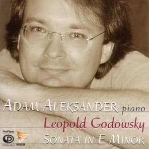 Godowsky: Sonata in E Minor - Leopold Godowsky
