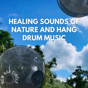 Healing Sounds of Nature and Hang Drum Music - New Age Circle