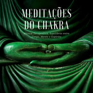 Meditações do Chakra: Música Terapéutica, Equilíbrio entre Corpo, Mente e Espírito - Memoria Linda