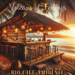 Volcano of Feelings: Rio Cafe Shop Ambience, Happy Cafe Music, Latin Instrumental Music - Latino Dance Music Academy