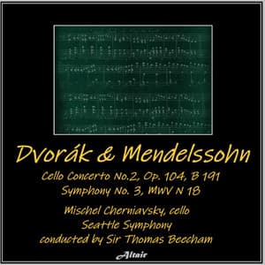 Dvořák & Mendelssohn: Cello Concerto No.2, OP. 104, B 191 - Symphony NO. 3,Mwv N 18 - Seattle Symphony
