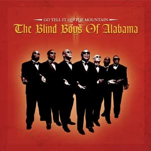 Go Tell It On The Mountain - The Blind Boys Of Alabama