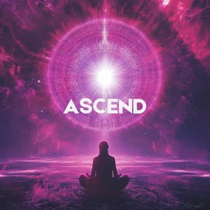 Ascend Music for Higher Vibrations - Meditation Melodies
