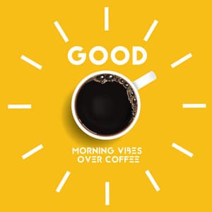 Good, Morning Vibes Over Coffee - Little Jazz Project