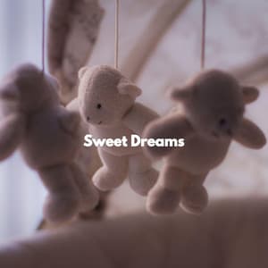 Sweet Dreams - Baby Sleeping Music