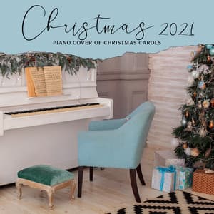 Christmas 2021 – Piano Cover of Christmas Carols - The Best Christmas Carols Collection