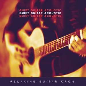 Quiet Guitar Acoustic - Relaxing Guitar Crew