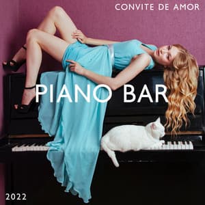 Convite de amor: Seleção de Músicas Melancólicas para Piano Bar Edição Especial 2022 - Relaxar Piano Musicas Coleção