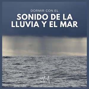 Dormir con el Sonido de la Lluvia y el Mar - Música para Dormir Rápido