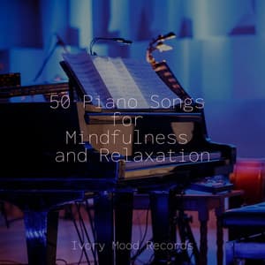 50 Piano Songs for Mindfulness and Relaxation - Ivory Mood