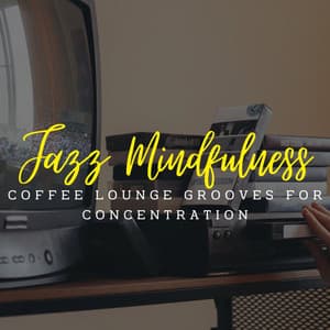 Jazz Mindfulness: Coffee Lounge Grooves for Concentration - Chill Lounge Hotel