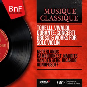Torelli, Vivaldi, Durante: Concerti grossi & Works for Solo Violin - Netherlands Chamber Orchestra