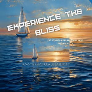 Experience the Bliss of Complete Repose and Tranquility - Soothing Sea Serenity