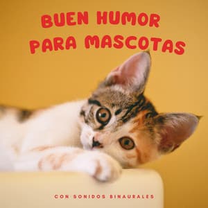 Buen Humor Para Mascotas Con Sonidos Binaurales - Estados de ánimo binaurales