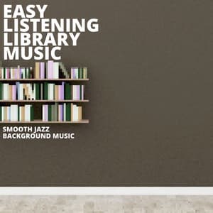 Smooth Jazz Background Music - Easy Listening Library Music